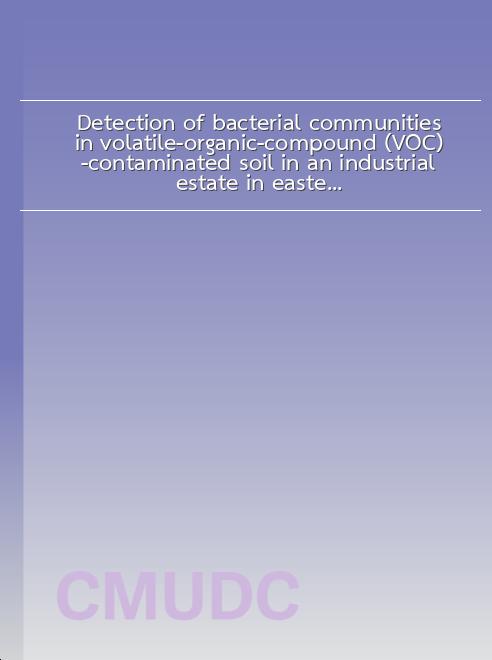Detection of bacterial communities in volatile-organic-compound (VOC)-contaminated soil in an industrial estate in eastern Thailand by PCR-DGGE analysis book