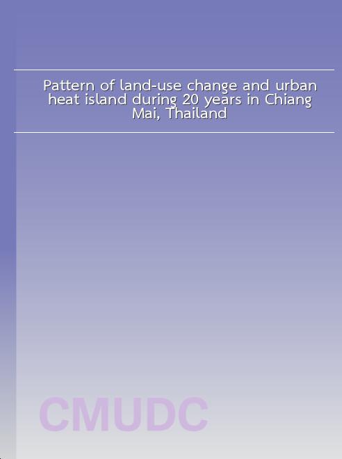 Pattern of land-use change and urban heat island during 20 years in Chiang Mai, Thailand book