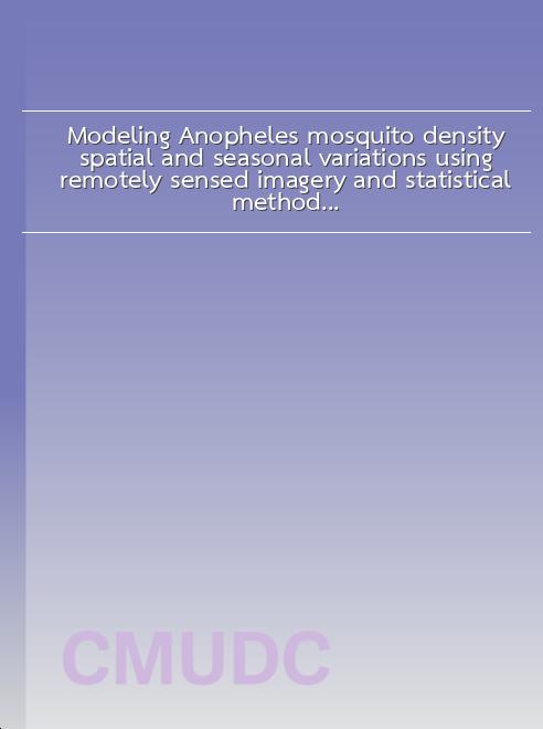 Modeling Anopheles mosquito density spatial and seasonal variations using remotely sensed imagery and statistical methods book