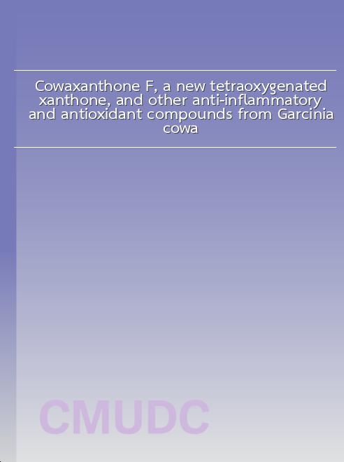 Cowaxanthone F, a new tetraoxygenated xanthone, and other anti-inflammatory and antioxidant compounds from Garcinia cowa book