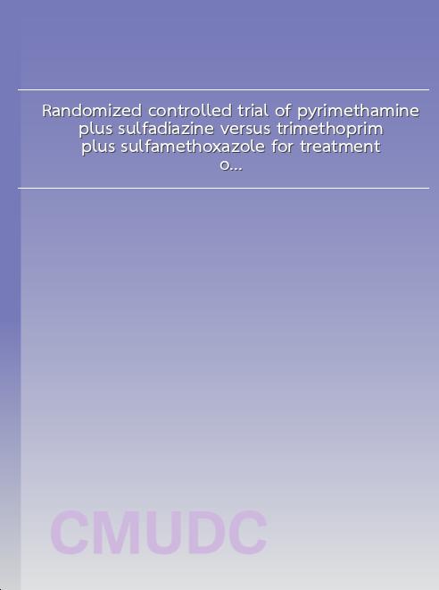 Randomized controlled trial of pyrimethamine plus sulfadiazine versus trimethoprim plus sulfamethoxazole for treatment of toxoplasmic encephalitis in AIDS patients book