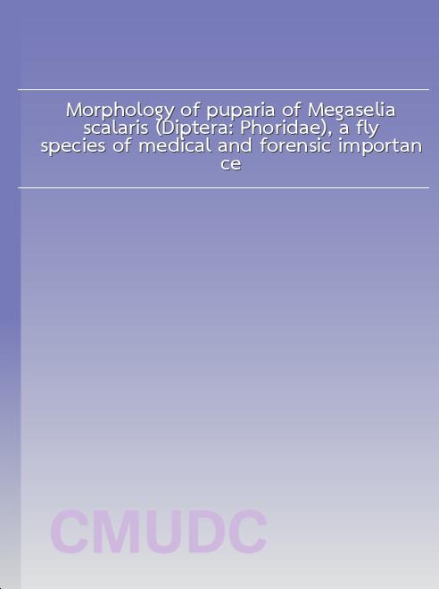 Morphology of puparia of Megaselia scalaris (Diptera: Phoridae), a fly species of medical and forensic importance book