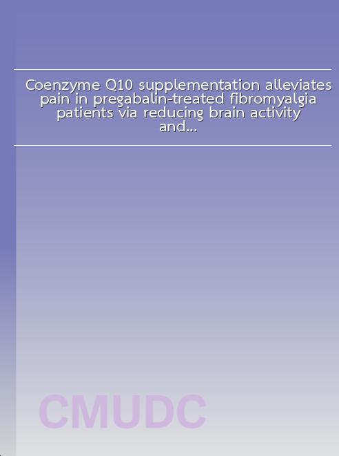 Coenzyme Q10 supplementation alleviates pain in pregabalin-treated fibromyalgia patients via reducing brain activity and mitochondrial dysfunction book