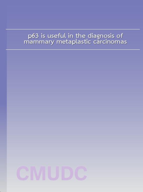 p63 is useful in the diagnosis of mammary metaplastic carcinomas book