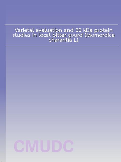 Varietal evaluation and 30 kDa protein studies in local bitter gourd (Momordica charantia L.) book