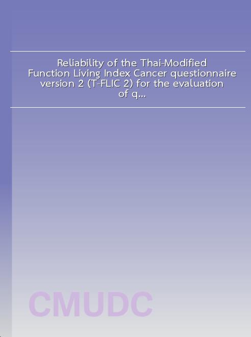 Reliability of the Thai-Modified Function Living Index Cancer questionnaire version 2 (T-FLIC 2) for the evaluation of quality of life in non-small cell lung cancer patients book