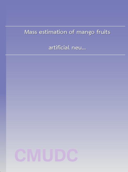 Mass estimation of mango fruits (Mangifera indica L., cv. ‘Nam Dokmai’) by linking image processing and artificial neural network book