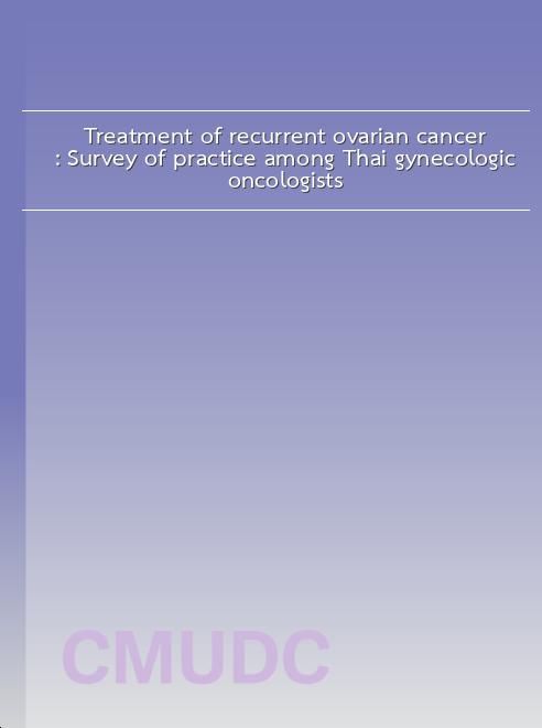 Treatment of recurrent ovarian cancer: Survey of practice among Thai gynecologic oncologists book