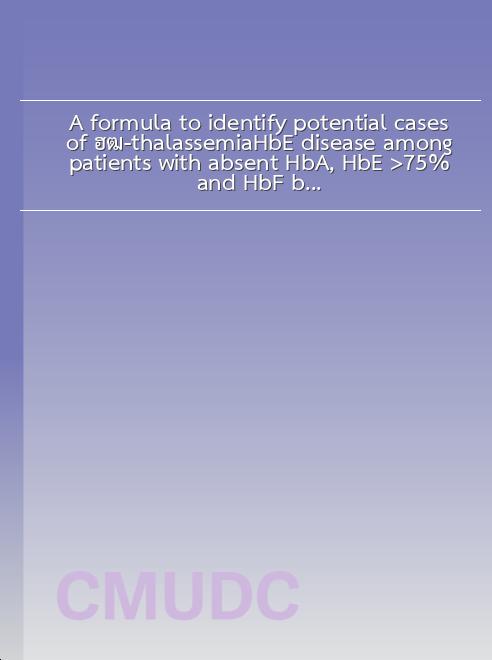 A formula to identify potential cases of β-thalassemia/HbE disease among patients with absent HbA, HbE > ,75% and HbF between 5 and 15% book