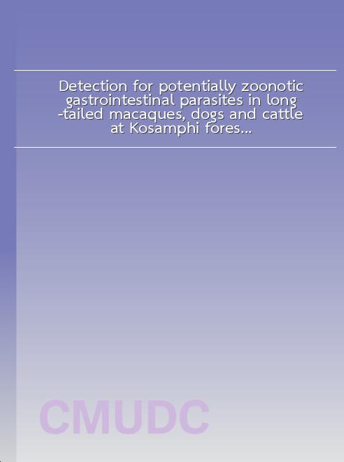 Detection for potentially zoonotic gastrointestinal parasites in long-tailed macaques, dogs and cattle at Kosamphi forest park, Maha Sarakham book