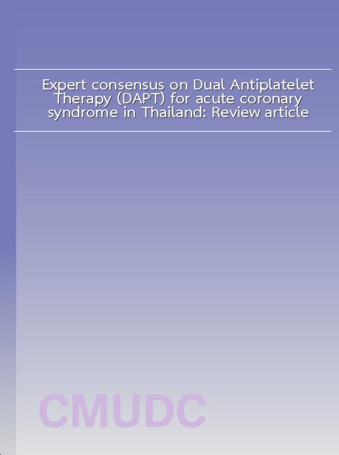 Expert consensus on Dual Antiplatelet Therapy (DAPT) for acute coronary syndrome in Thailand: Review article book