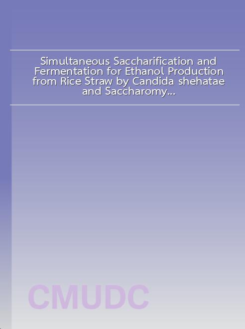Simultaneous Saccharification and Fermentation for Ethanol Production from Rice Straw by Candida shehatae and Saccharomyces cerevisiae book