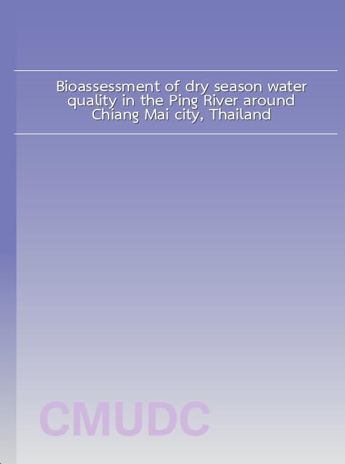 Bioassessment of dry season water quality in the Ping River around Chiang Mai city, Thailand book