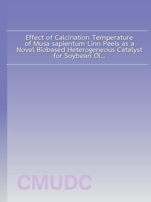 Effect of Calcination Temperature of Musa sapientum Linn Peels as a Novel Biobased Heterogeneous Catalyst for Soybean Oil-derived Fatty Acid Methyl Ester Formation book