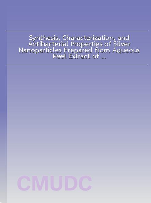 Synthesis, Characterization, and Antibacterial Properties of Silver Nanoparticles Prepared from Aqueous Peel Extract of Pineapple, Ananas comosus book
