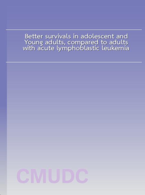 Better survivals in adolescent and Young adults, compared to adults with acute lymphoblastic leukemia – A multicenter prospective registry in Thai population book