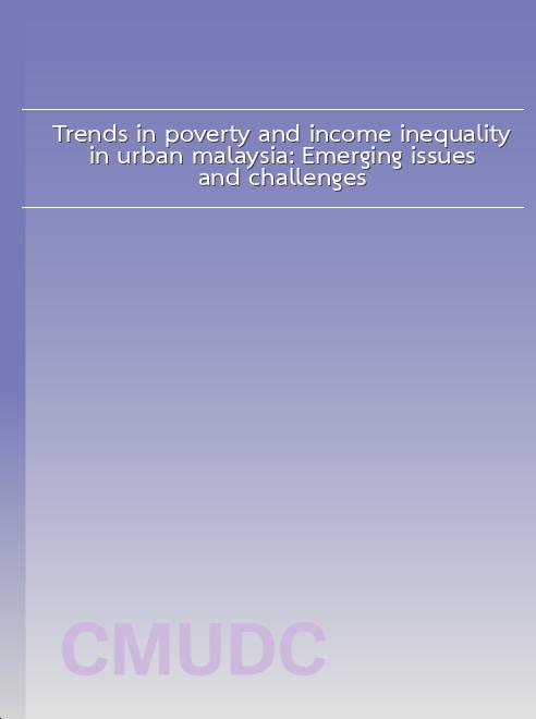 Trends in poverty and income inequality in urban malaysia: Emerging issues and challenges book