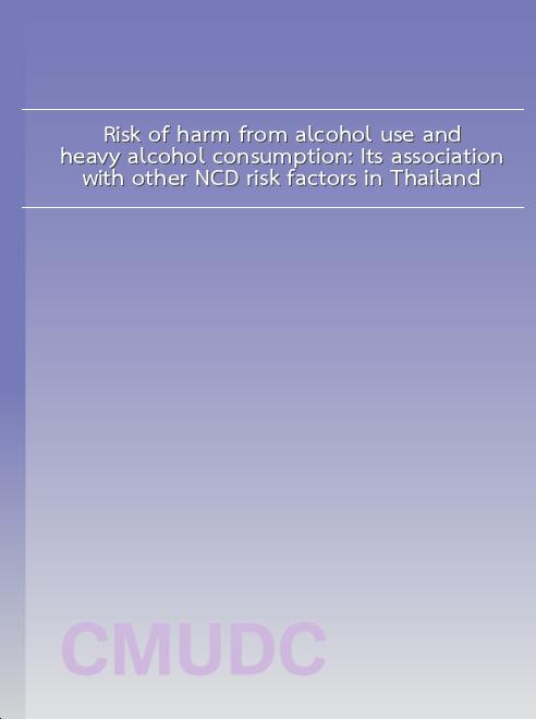Risk of harm from alcohol use and heavy alcohol consumption: Its association with other NCD risk factors in Thailand book