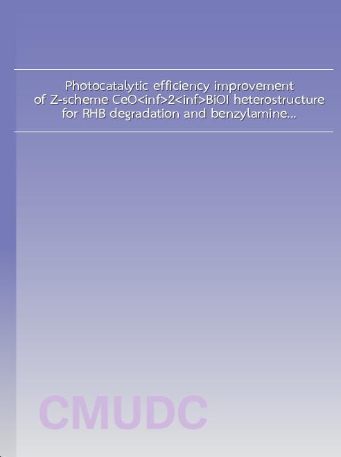Photocatalytic efficiency improvement of Z-scheme CeO<inf>2</inf>/BiOI heterostructure for RHB degradation and benzylamine oxidation under visible light irradiation book