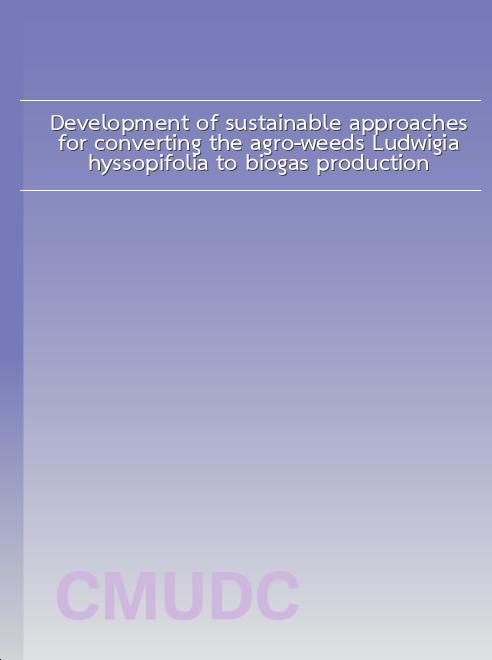Development of sustainable approaches for converting the agro-weeds Ludwigia hyssopifolia to biogas production book