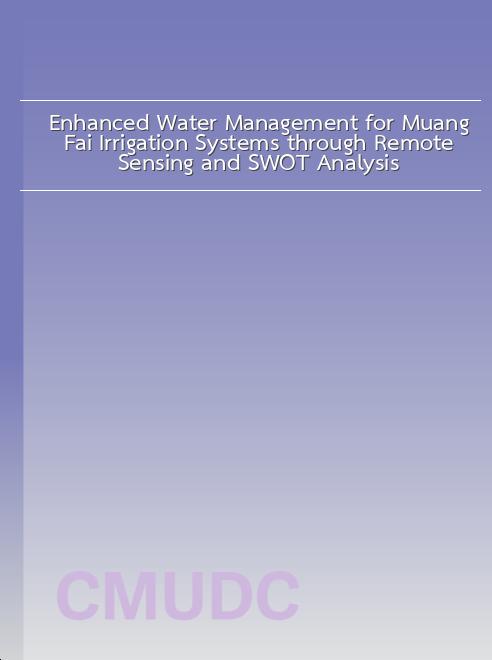 Enhanced Water Management for Muang Fai Irrigation Systems through Remote Sensing and SWOT Analysis book