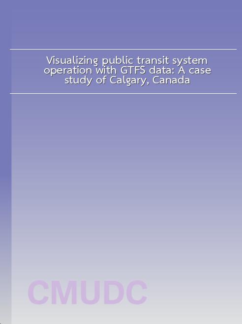 Visualizing public transit system operation with GTFS data: A case study of Calgary, Canada book
