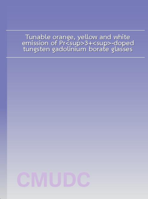 Tunable orange, yellow and white emission of Pr<sup>3+</sup>-doped tungsten gadolinium borate glasses book