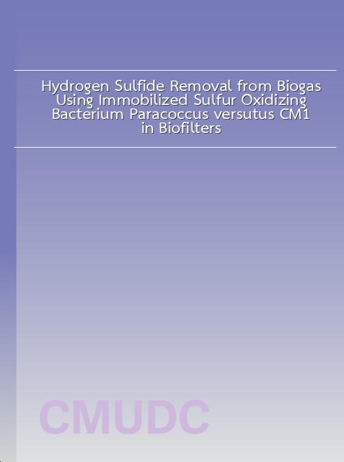 Hydrogen Sulfide Removal from Biogas Using Immobilized Sulfur Oxidizing Bacterium Paracoccus versutus CM1 in Biofilters book